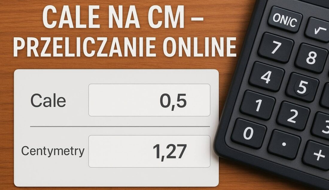 Cale na cm – przeliczanie online. Kalkulator