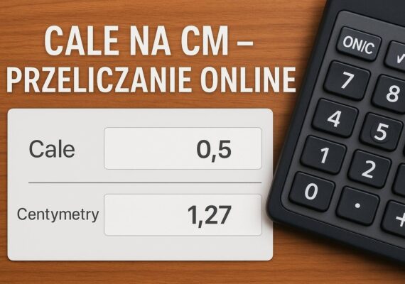 Cale na cm – przeliczanie online. Kalkulator